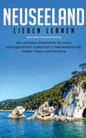 Neuseeland lieben lernen: Der perfekte Reiseführer für einen unvergesslichen Aufenthalt in Neuseeland inkl. Insider-Tipps, Tipps zum Geldsparen und Packliste 3750469830 Book Cover