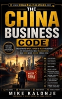 The China Business Code: Decode global trade and build real wealth from scratch. B0H5WR4G69 Book Cover