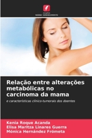 Relação entre alterações metabólicas no carcinoma da mama: e características clínico-tumorais dos doentes 6206006409 Book Cover