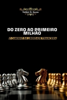 DO ZERO AO PRIMEIRO MILHÃO: O Caminho Da Liberdade Financeira (Portuguese Edition) B0DSZXSV98 Book Cover