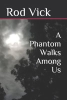 A Phantom Walks Among Us 1706704984 Book Cover