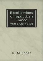 Recollections of Republican France, from 1790 to 1801 0530307251 Book Cover