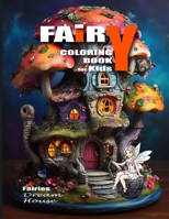 Fairy Coloring Book for Kids: "Whimsical-Wonders: A Magical Coloring tour for Young Dreamers" "Enchanting-Adventures Await: A Fairy-Themed Coloring Extravaganza for Kids" B0CSBHRGHL Book Cover