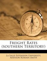 Freight Rates: Southern Territory 1342139860 Book Cover