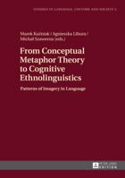 From Conceptual Metaphor Theory to Cognitive Ethnolinguistics: Patterns of Imagery in Language 3631627807 Book Cover