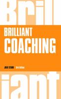 Brilliant Coaching: How to Be a Brilliant Coach in Your Workplace 0273717359 Book Cover