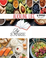 Alkaline Life: Food Recipies 1732418780 Book Cover