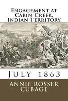 Engagement at Cabin Creek, Indian Territory: July 1863 1973808749 Book Cover