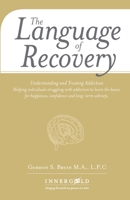 The Language of Recovery: Becoming a Mindful Warrior Understanding and Healing from Addiction Issues B0FFBCBTRN Book Cover