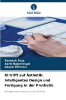 KI trifft auf Ästhetik: Intelligentes Design und Fertigung in der Prothetik 6209362796 Book Cover