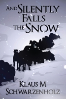 And Silently Falls the Snow 1763704270 Book Cover