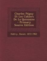 Charles Péguy Et Les Cahiers De La Quinzaine - Primary Source Edition 1295077094 Book Cover