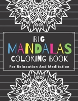Big Mandalas Coloring Book For Relaxation And Meditation: 100 Magnificent Mandalas Stress Relieving - World's most beautiful Mandalas B08S2PSQJH Book Cover