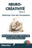 NEURO-CRÉATIVITÉ : Bâtir son Propre Chantier Mental: Une méthode rigoureuse pour éliminer définitivement le syndrome de l'imposteur. (Tome 4) (French Edition) B0H65K2DCK Book Cover