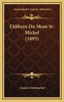 L'Abbaye Du Mont St-Michel (1895) 1166761126 Book Cover