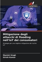 Mitigazione degli attacchi di flooding nell'IoT dei consumatori (Italian Edition) 6208335663 Book Cover