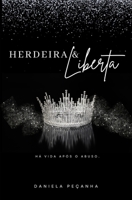 Herdeira e Liberta: Há vida após o abuso (Portuguese Edition) 650111683X Book Cover