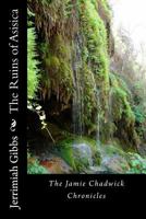 The Ruins of Asisica: The Jamie Chadwick Chronicles 1478217383 Book Cover