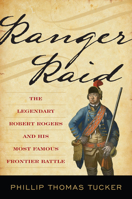 Ranger Raid : The Legendary Robert Rogers and His Controversial Frontier Battle in the French and Indian War 0811739732 Book Cover