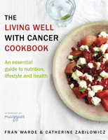 The Living Well With Cancer Cookbook: An essential guide to nutrition, lifestyle and health 0593075757 Book Cover