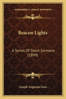 Beacon Lights: A Series Of Short Sermons 1532807988 Book Cover