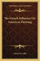 The French Influence On American Painting 1162912022 Book Cover