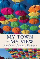 My Town ~ My View: Pensacola 1719273146 Book Cover