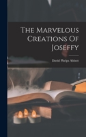 The Marvelous Creations Of Joseffy 1017223971 Book Cover