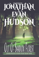 Out of Shadow Forest: A New Adult Epic Fantasy Novel (Sword Master of Honey Heart Resort) 1955880646 Book Cover
