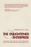 The Enlightened Enterprise: Walking the Path of the Conscious and High Performing Organization 1590792084 Book Cover