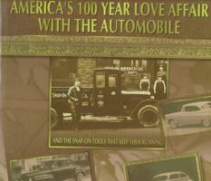 America's 100 Year Love Affair With the Automobile: And the Snap-On Tools That Keep Them Running 0760300364 Book Cover
