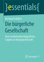 Die bürgerliche Gesellschaft: Vom revolutionären bürgerlichen Subjekt zur Bürgergesellschaft (essentials) 3658173289 Book Cover