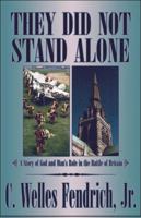 They Did Not Stand Alone: A Story of God and Man's Role in the Battle of Britain 1608132706 Book Cover