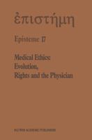 Medical Ethics: Evolution, Rights and the Physician 9401054746 Book Cover