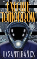 Execute Tomorrow 1984014439 Book Cover