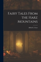 Fairy tales from the Harz Mountains 101651915X Book Cover