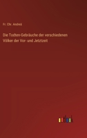 Die Todten-Gebräuche der verschiedenen Völker der Vor- und Jetztzeit 3368561014 Book Cover