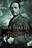 War Diaries 1939-1945: Field Marshal Lord Alanbrooke 1842125265 Book Cover