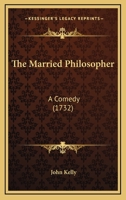 The Married Philosopher: A Comedy 1104661217 Book Cover