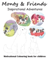 Monty and Friends Inspirational Adventures 1739704959 Book Cover