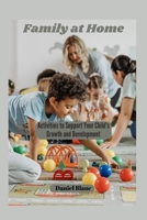 Family at Home: Activities to Support Your Child's Growth and Development B0BYRC1TPC Book Cover