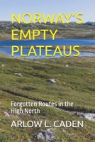 NORWAY’S EMPTY PLATEAUS: Forgotten Routes in the High North B0GBV8TQBN Book Cover