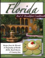 Florida Bed & Breakfast Cookbook: Recipes from the Warmth and Hospitality of Florida B&b's, Beach Resorts, and Country Inns