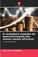 O verdadeiro caminho de desenvolvimento das nossas nações africanas (Portuguese Edition) 6209855210 Book Cover