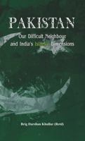 Pakistan Our Difficult Neighbour and India's Islamic Dimensions 9382652752 Book Cover
