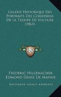 Galerie Historique Des Portraits Des Comediens De La Troupe De Voltaire (1861) 1168131871 Book Cover