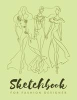 Sketchbook For Fashion Designers: Chic Fashion Sketch Book; Fashion Designer Sketching Books; Fashion Sketchpad Graduation Gift; Fashion Design Drawing Art Pad; Fashion Design Notebook; Fashion Sketch 1072792281 Book Cover