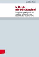 In Christo Narrisches Russland: Zur Deutung Und Bedeutung Des Jurodstvo Im Kulturellen Und Sozialen Kontext Des Zarenreiches 3525564279 Book Cover