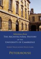 Selections from the Architectural History of the University of Cambridge: Peterhouse 052114714X Book Cover