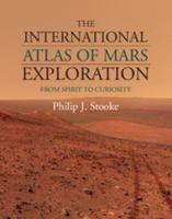 The International Atlas of Mars Exploration: Volume 2, 2004 to 2014: From Spirit to Curiosity 1107030935 Book Cover